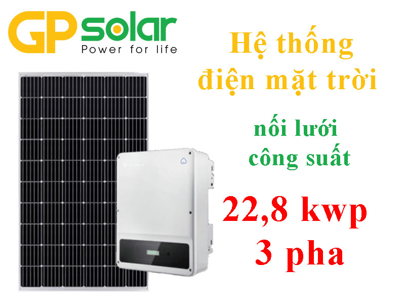 Hệ thống điện mặt trời hòa lưới 22.8 kwp 3 pha
